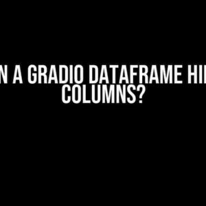 How Can a Gradio DataFrame Hide Some Columns?