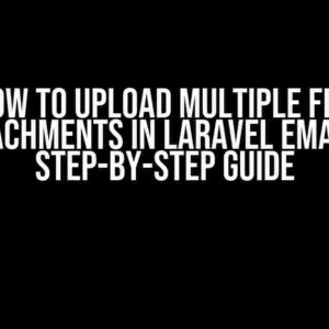 How to Upload Multiple File Attachments in Laravel Email: A Step-by-Step Guide