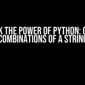 Unlock the Power of Python: Get All Combinations of a String